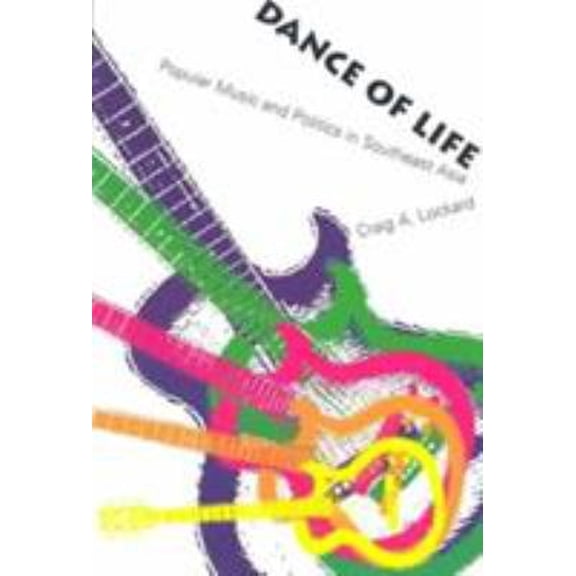 Pre-Owned Dance of Life: Popular Music and Politics in Southeast Asia (Paperback) 0824819187 9780824819187