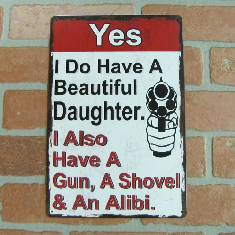 I Have Gun Daughter Alibi Novelty Metal Warning Sign Garage Man Cave Wall Decor I Have Gun Daughter Alibi Novelty Metal Warning Sign Garage Man Cave Wall Decor