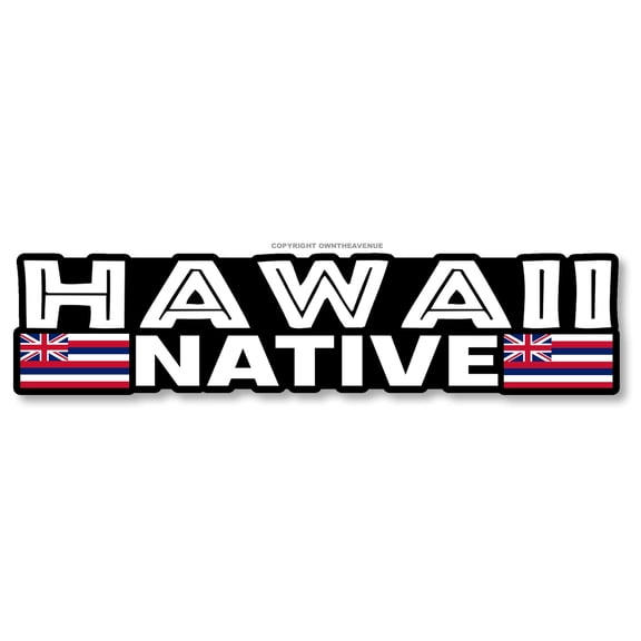 Hawaii Native For Car Truck Laptop Bumper Window Vinyl Sticker Decal 6"