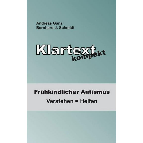 Klartext kompakt: Frühkindlicher Autismus: Verstehen = Helfen, (Paperback)