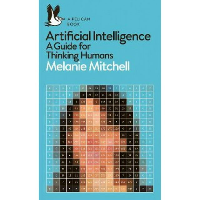 Artificial Intelligence: A Guide for Thinking Humans (Pelican Books)