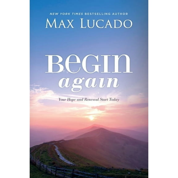 Begin Again: Your Hope and Renewal Start Today, (Paperback)