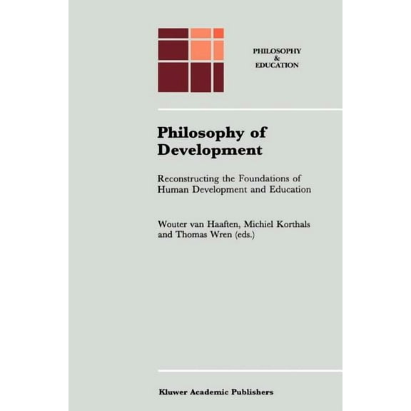 Philosophy and Education Philosophy of Development: Reconstructing the Foundations of Human Development and Education, Book 8, (Paperback)