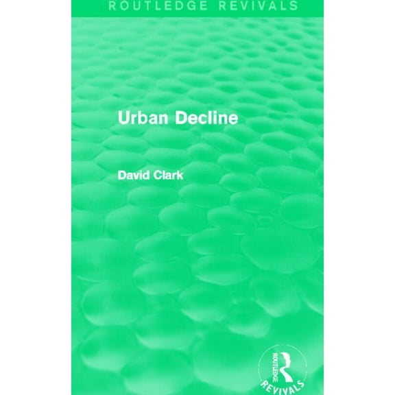 Routledge Revivals Urban Decline (Routledge Revivals), (Hardcover)