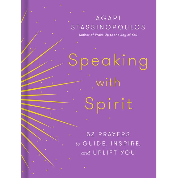 Speaking with Spirit: 52 Prayers to Guide, Inspire, and Uplift You, (Hardcover)