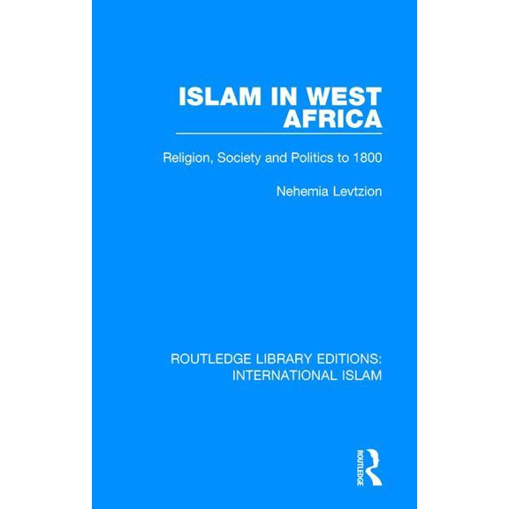 Routledge Library Editions: Internationa Islam in West Africa: Religion, Society and Politics to 1800, Book 3, (Paperback)