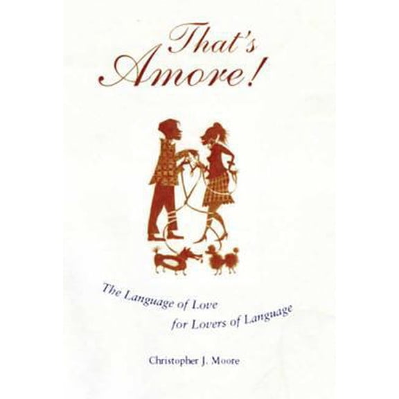 Pre-Owned That's Amore!: The Language of Love for Lovers of Language (Hardcover) 0802715974 9780802715975