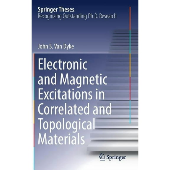 Springer Theses Electronic and Magnetic Excitations in Correlated and Topological Materials, (Hardcover)