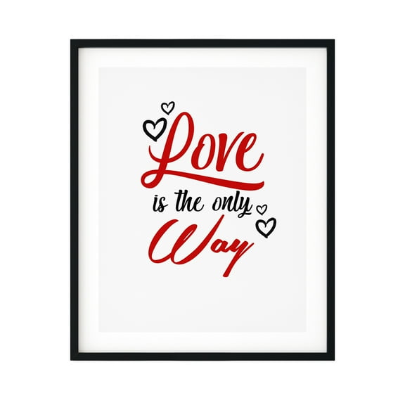 Designs ByLITA Love Is The Only Way 11 x 14 UNFRAMED Print Inspirational Wall Art