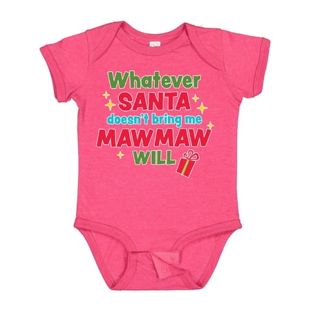 

Inktastic Christmas Whatever Santa Doesn t Bring Me Mawmaw Will Gift Baby Boy or Baby Girl Bodysuit