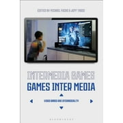 Intermedia Games--Games Inter Media: Video Games and Intermediality (Hardcover)