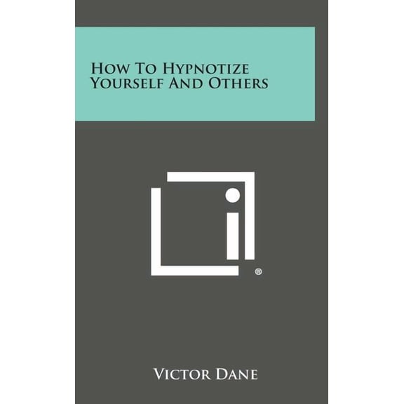 How to Hypnotize Yourself and Others (Hardcover)