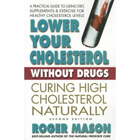 Lower Your Cholesterol Without Drugs, Second Edition : Curing High Cholesterol