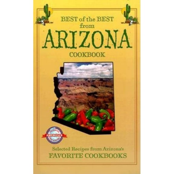 Best of the Best from Arizona Cookbook: Selected Recipes from Arizona's Favorite Cookbooks, (Paperback)