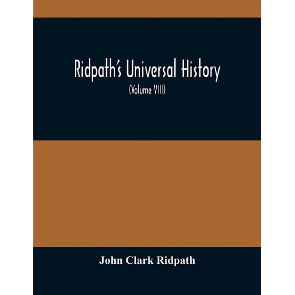 Ridpath'S Universal History: An Account Of The Origin, Primitive Condition And Ethnic Development Of The Great Races Of , (Paperback)