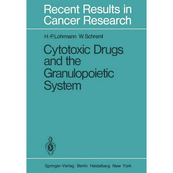 Recent Results in Cancer Research Cytotoxic Drugs and the Granulopoietic System, Book 81, (Paperback)
