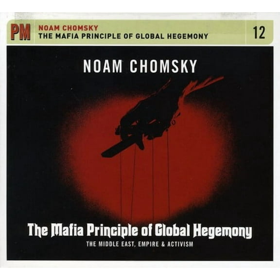 The Mafia Principle Of Global Hegemony: The Middle East, Empire, andActivism