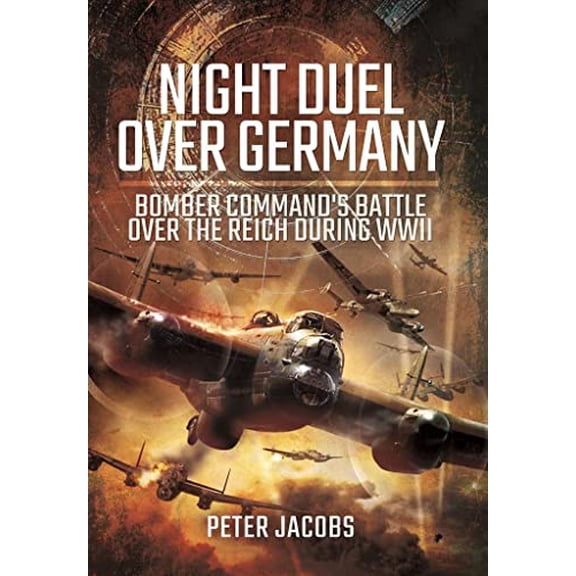 Pre-Owned Night Duel Over Germany: Bomber Command's Battle Over the Reich During WWII, 9781783463374, 1783463376, Hardcover,