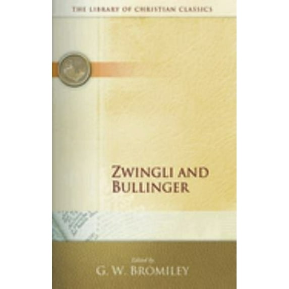 Pre-Owned Zwingli and Bullinger (Paperback) 066424159X 9780664241599