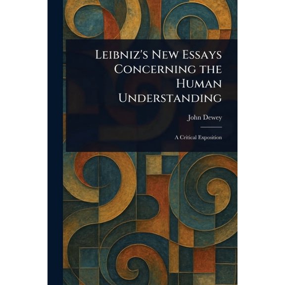 Leibniz's New Essays Concerning the Human Understanding, (Paperback)