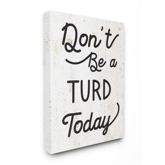 Stupell Industries Don't Be A Turd Phrase Funny Distressed Charm Design by Daphne Polselli, 30" x 40"