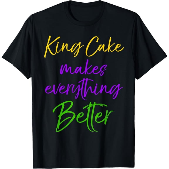 King Cake Makes Everything Better Shirt Cute Mardi Gras Tee