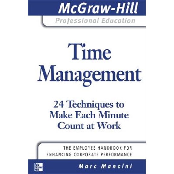 Pre-Owned Time Management: 24 Techniques to Make Each Minute Count at Work (The McGraw-Hill Professional Education Series) Paperback
