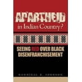 thumbnail image 1 of Pre-Owned Apartheid in Indian Country: Seeing Red Over Black Disenfranchisement (Paperback) 1935632345 9781935632344, 1 of 1