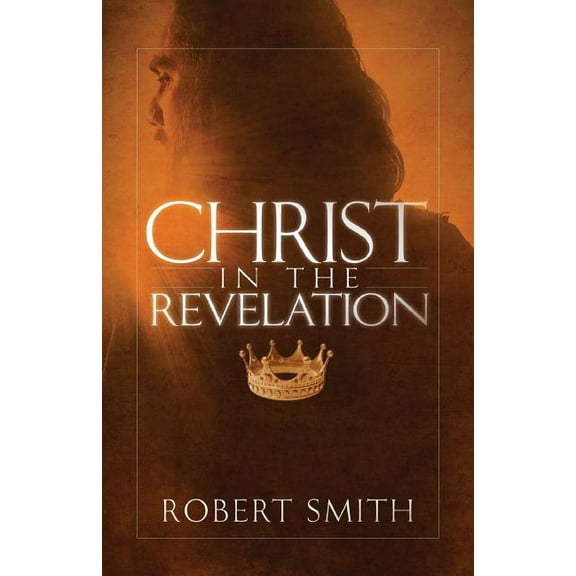 Christ in the Revelation (Paperback) by Robert Smith