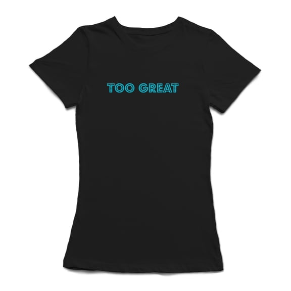 Too Great Graphic Women Black T-Shirt, Female Medium
