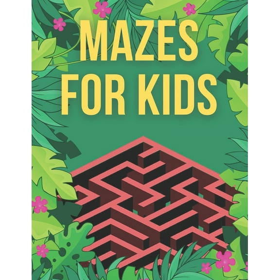 Mazes For Kids: Maze Activity Book For Kids - 70 Mazes With Solutions - Fun and Challenging Mazes (Paperback)