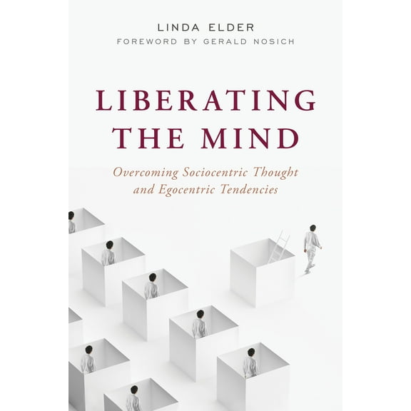 Liberating the Mind : Overcoming Sociocentric Thought and Egocentric Tendencies (Paperback)