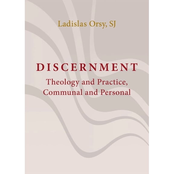 Discernment : Theology and Practice, Communal and Personal (Paperback)