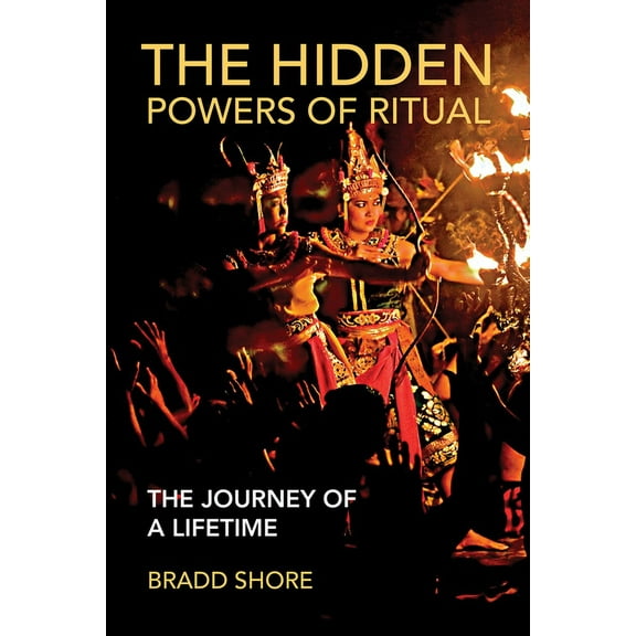 The Hidden Powers of Ritual: The Journey of a Lifetime, (Paperback)