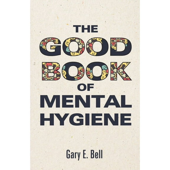 The Good Book of Mental Hygiene (Paperback)