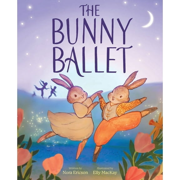 The Bunny Ballet: A Picture Book, (Hardcover)