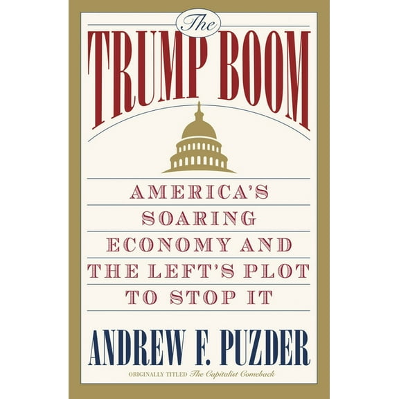 The Trump Boom: America's Soaring Economy and the Left's Plot to Stop It, (Paperback)