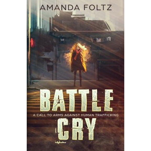 Pre-Owned Battle Cry: A Call To Arms Against Human Trafficking (Paperback) 1733550402 9781733550406