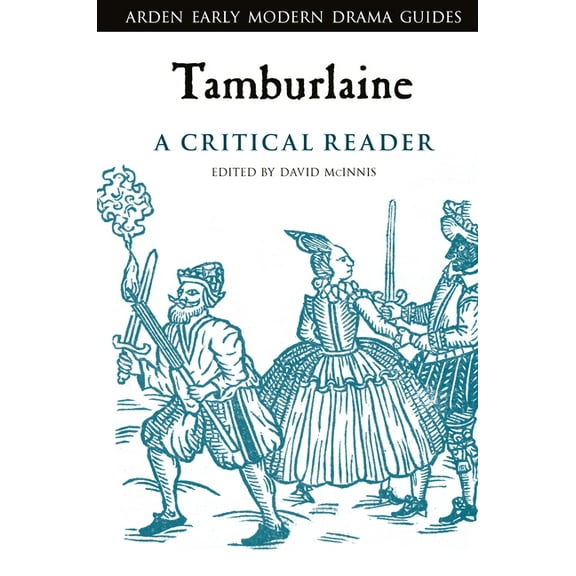 Arden Early Modern Drama Guides Tamburlaine: A Critical Reader, (Hardcover)