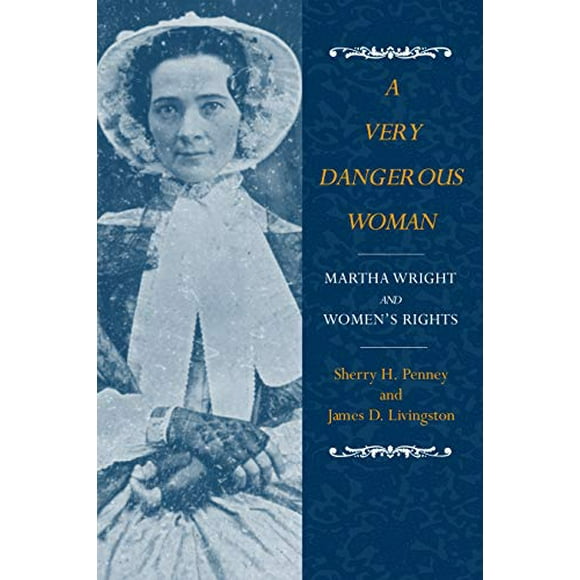 A Very Dangerous Woman: Martha Wright and Women's Rights