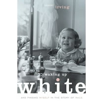 Waking Up White, and Finding Myself in the Story of Race, (Paperback)