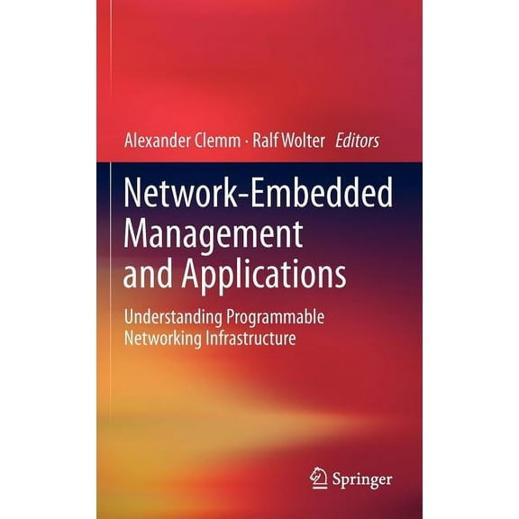 Network-Embedded Management and Applications: Understanding Programmable Networking Infrastructure, (Hardcover)