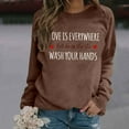 thumbnail image 4 of Women's Sweatshirts 2025 Love Is Everywhere But So Is The Flu Wash Your Hands Sweatshirt Pullover Sweatshirt for Women, 4 of 6