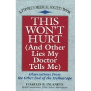 This Won't Hurt (And Other Lies My Doctor Tells Me): Observations from the Other End of the Stethoscope, Used [Paperback]