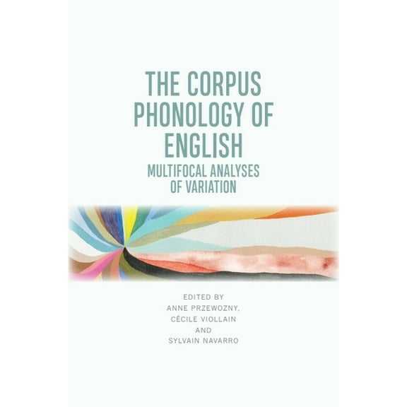 The Corpus Phonology of English: Multifocal Analyses of Variation, (Hardcover)