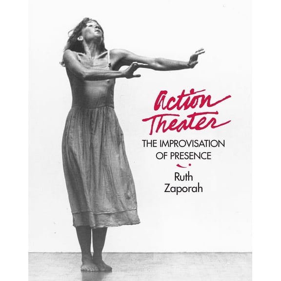 Action Theater: The Improvisation of Presence, (Paperback)