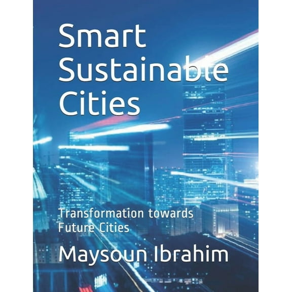 Smart Sustainable Cities: Transformation towards Future Cities