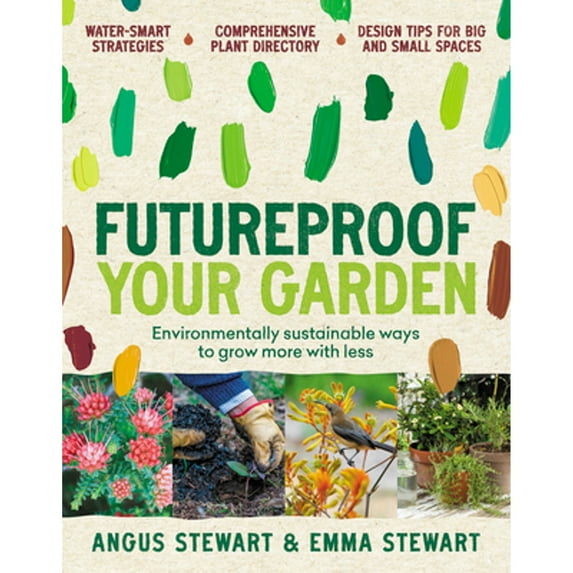 Pre-Owned Futureproof Your Garden: Environmentally sustainable ways to grow more with less (Paperback) by Angus Stewart, Emma Stewart