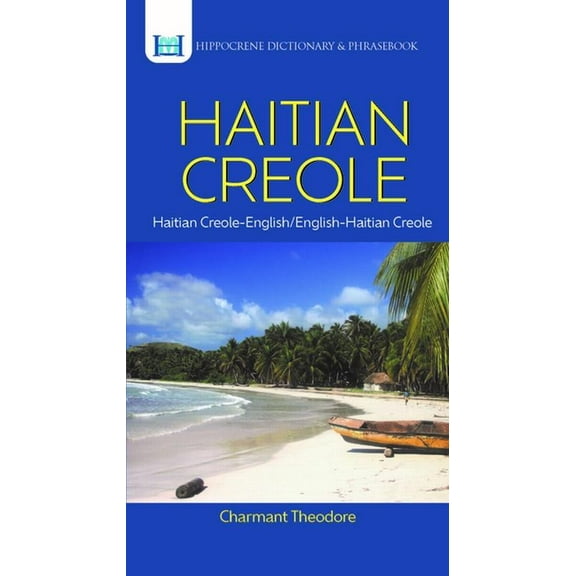 Hippocrene Dictionary & Phrasebook Haitian Creole Dictionary & Phrasebook: Haitian Creole-English/English-Haitian Creole, (Paperback)