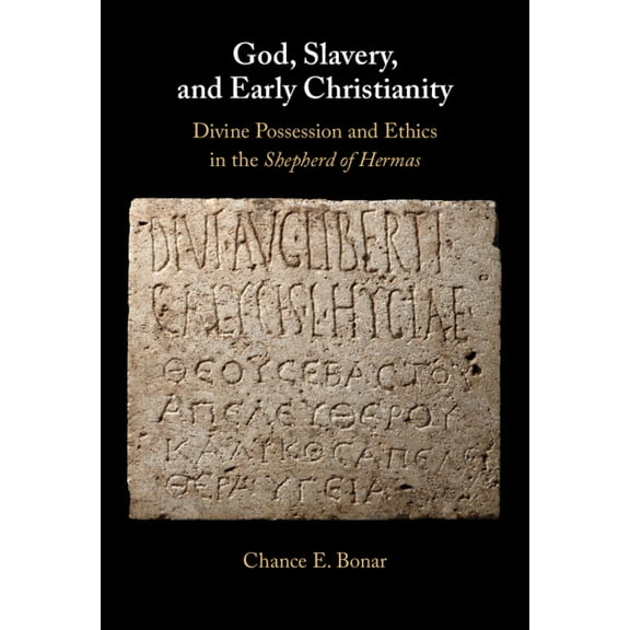 God, Slavery and Early Christianity, (Hardcover)